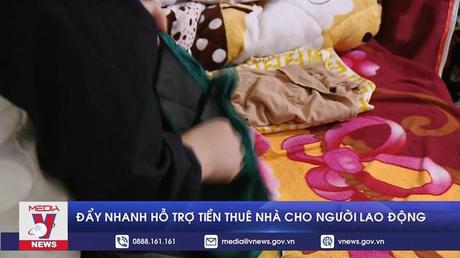 Đẩy nhanh hỗ trợ tiền thuê nhà cho người lao động