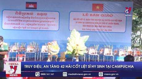 Truy điệu, an táng 42 hài cốt liệt sĩ hy sinh tại Campuchia