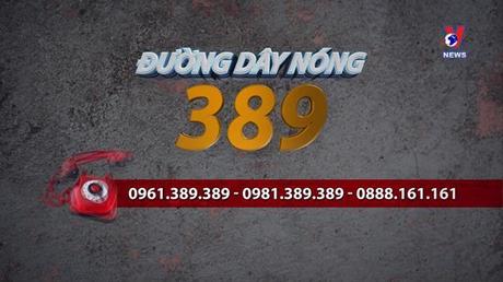 Đường dây nóng 389 ngày 27/7/2022