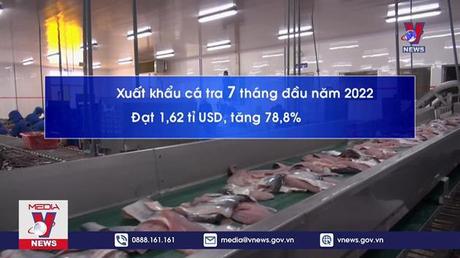 Xuất khẩu cá tra 7 tháng đã vượt cả năm 2021