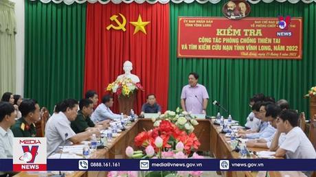 Ban Chỉ đạo Quốc gia về phòng, chống thiên tai làm việc tại tỉnh Vĩnh Long