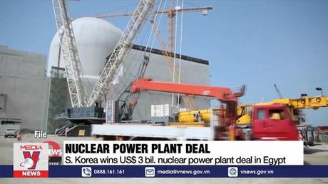 Hàn Quốc xây dựng nhà máy điện hạt nhân tại Ai Cập
