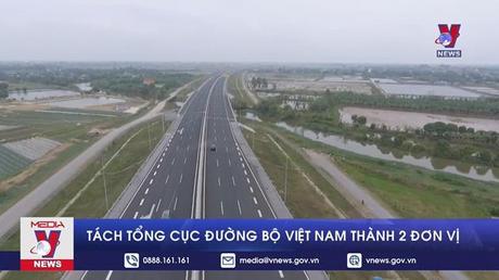  Tách Tổng cục Đường bộ Việt Nam thành 2 đơn vị