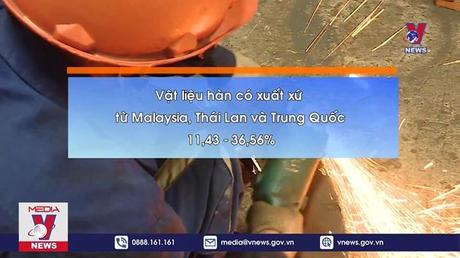 Áp thuế chống bán phá giá với vật liệu hàn nhập khẩu