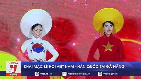 Khai mạc Lễ hội Việt Nam- Hàn Quốc tại Đà Nẵng