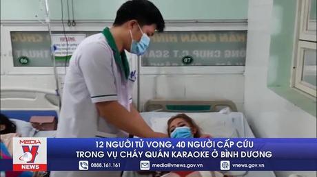 12 người tử vong,  40 người cấp cứu  trong vụ cháy quán Karaoke ở Bình Dương