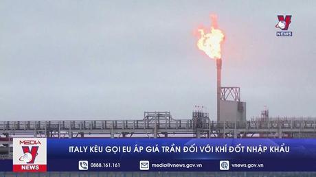 Italy kêu gọi EU áp giá trần đối với khí đốt nhập khẩu