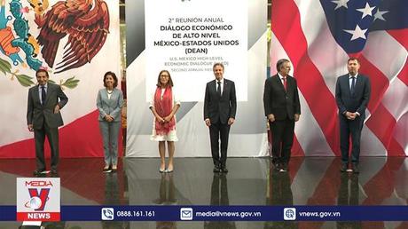 Mỹ và Mexico đối thoại kinh tế cấp cao