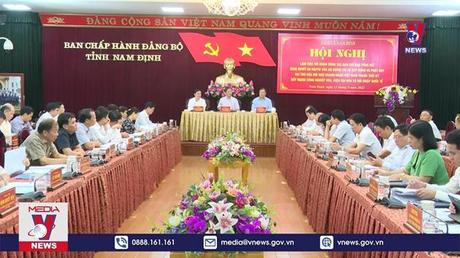 Trưởng Ban Kinh tế Trung ương làm việc tại tỉnh Nam Định