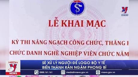 Sẽ xử lý người để logo Bộ Y tế biến thành 
