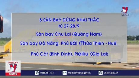 5 sân bay dừng khai thác do bão 