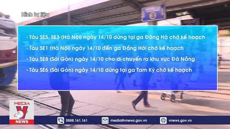 Thay đổi kế hoạch chạy tàu do ảnh hưởng mưa lũ