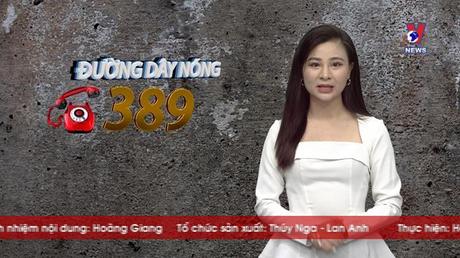 Đường dây nóng 389 ngày 18/10/2022