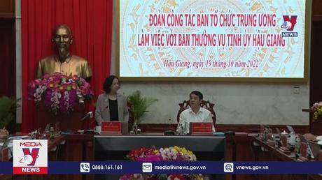 Ban Tổ chức Trung ương làm việc tại Hậu Giang