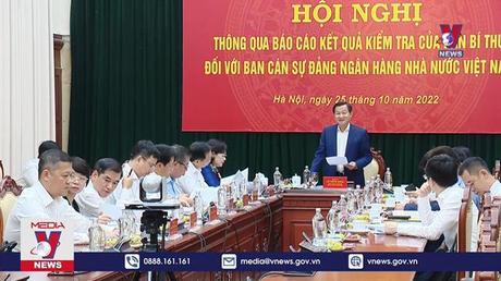 Thông qua báo cáo kết quả kiểm tra với Ban cán sự Đảng Ngân hàng Nhà nước