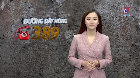 Đường dây nóng 389 ngày 25/10/2022