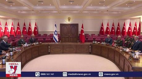 Israel và Thổ Nhĩ Kỳ nhất trí thúc đẩy quan hệ