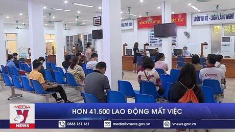 Hơn 41.500 lao động mất việc