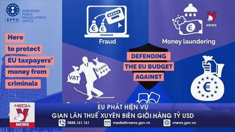 EU phát hiện vụ gian lận thuế xuyên biên giới hàng tỷ USD