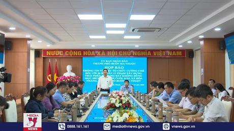  Đắk Lắk cưỡng chế 26 trường hợp xây dựng trên đất nông nghiệp