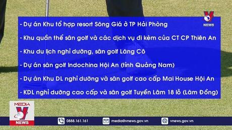 Thanh tra Chính phủ kết luận nhiều vi phạm tại các dự án sân golf
