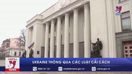 Ukraine thông qua các luật cải cách