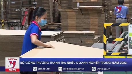 Bộ Công thương thanh tra nhiều doanh nghiệp trong năm 2023