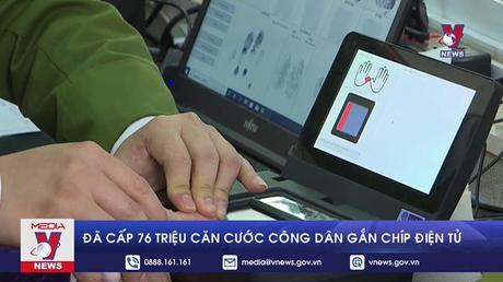 Đã cấp 76 triệu căn cước công dân gắn chíp điện tử