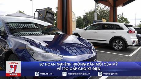 EC hoan nghênh hướng dẫn mới của Mỹ về trợ cấp cho xe điện