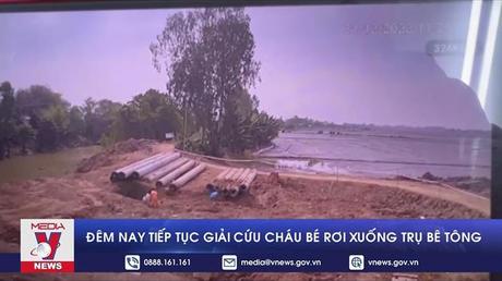 Đêm nay tiếp tục giải cứu cháu bé bị rơi xuống trụ bê tông 