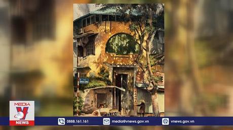 Radar Văn hóa: Chàng hoạ sĩ Sài thành nặng lòng với thủ đô