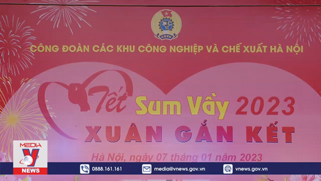 Tết sum vầy – Xuân gắn kết cho hàng nghìn người lao động