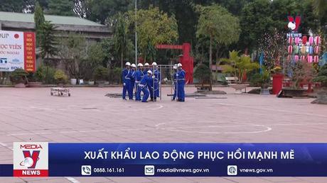 Xuất khẩu lao động phục hồi mạnh mẽ