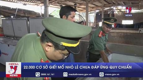 22.000 cơ sở giết mổ nhỏ lẻ, chưa đáp ứng quy chuẩn