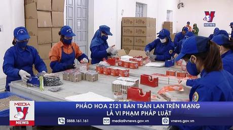 Pháo hoa Z121 bán tràn lan trên mạng là vi phạm pháp luật