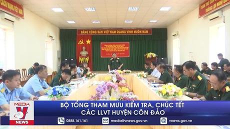 Bộ Tổng Tham mưu kiểm tra, chúc tết các lực lượng vũ trang huyện Côn Đảo