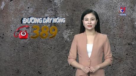 Đường dây nóng 389 ngày 19/01/2023