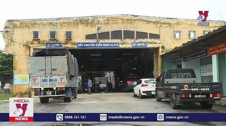 Các trung tâm đăng kiểm hoạt động trở lại