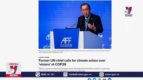 Cựu Tổng thư ký LHQ kêu gọi hành động tại COP28