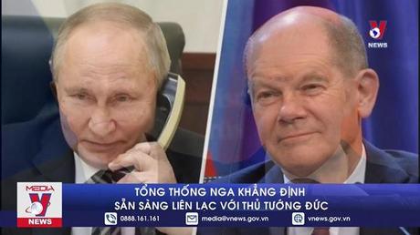 Tổng thống Nga khẳng định sẵn sàng liên lạc với Thủ tướng Đức