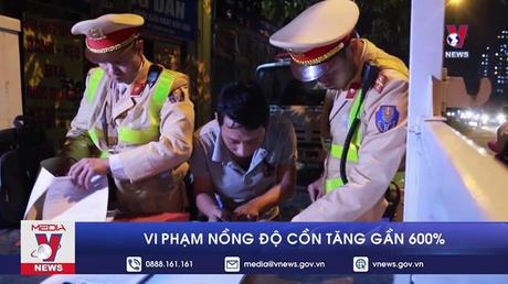 Vi phạm nồng độ cồn tăng gần 600%