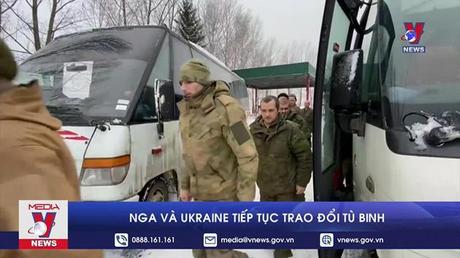 Nga và Ukraine tiếp tục trao đổi tù binh