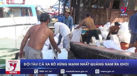 Đội tàu cá xa bờ hùng mạnh nhất Quảng Nam ra khơi