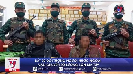  Bắt 2 đối tượng người nước ngoài vận chuyển số lượng lớn ma túy

