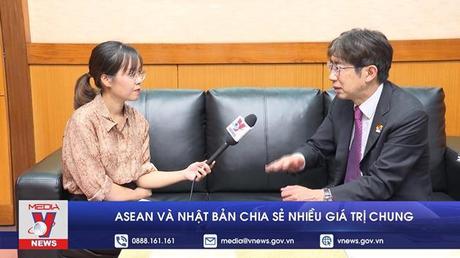 ASEAN và Nhật Bản chia sẻ nhiều giá trị chung