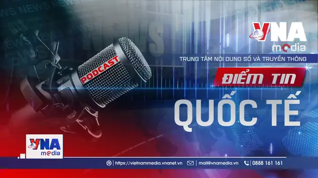 Điểm tin Quốc tế ngày 26/6/2025