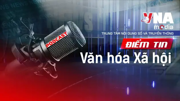 Điểm tin Văn hóa - Xã hội ngày 25/6/2025