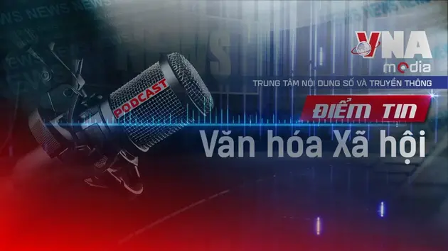 Điểm tin Văn hóa - Xã hội ngày 10/7/2025