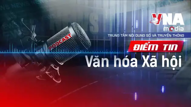 Điểm tin Văn hóa - Xã hội ngày 12/7/2025
