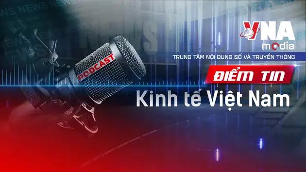 Điểm tin Kinh tế ngày 25/7/2025